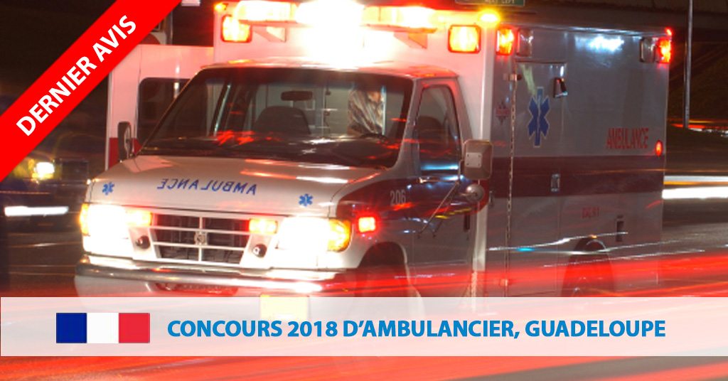 Dernieres Places Concours D Ambulancier En Guadeloupe Concours Outremer C Est La Premiere Etape Pour Integrer L Administration De Votre Choix